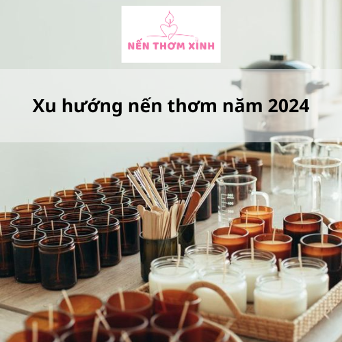 Xu hương nến thơm năm 2024