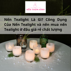 nến tealight là gì và công dụng của nến tealight