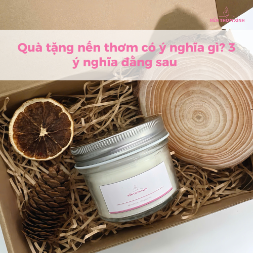 Quà tặng nến thơm có ý nghĩa gì? 3 ý nghĩa đằng sau 